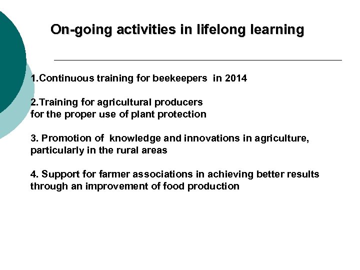 On-going activities in lifelong learning 1. Continuous training for beekeepers in 2014 2. Training