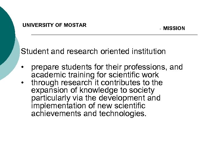 UNIVERSITY OF MOSTAR - MISSION Student and research oriented institution • prepare students for