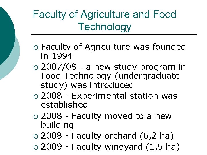 Faculty of Agriculture and Food Technology Faculty of Agriculture was founded in 1994 ¡