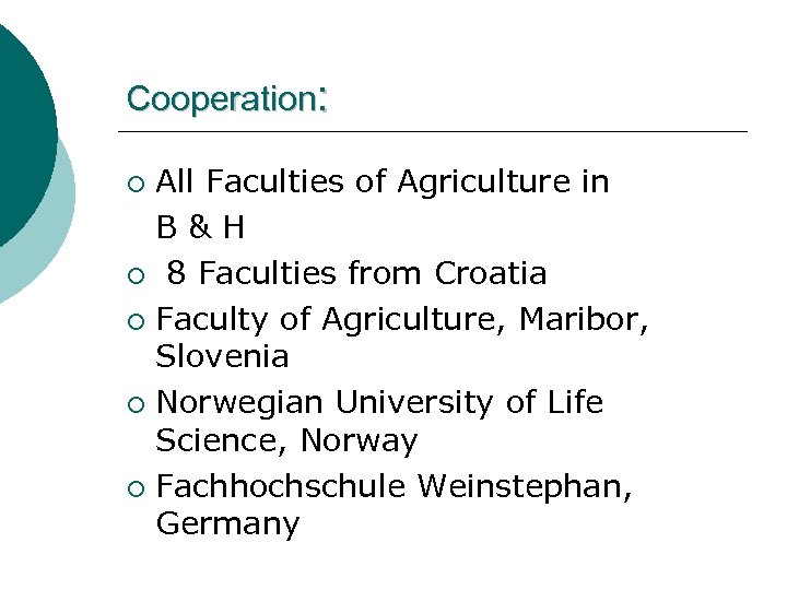 Cooperation: All Faculties of Agriculture in B&H ¡ 8 Faculties from Croatia ¡ Faculty