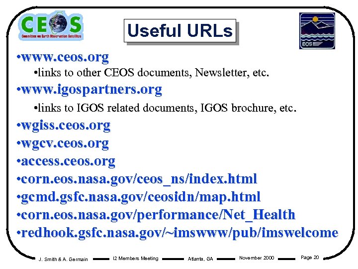 Useful URLs • www. ceos. org • links to other CEOS documents, Newsletter, etc.