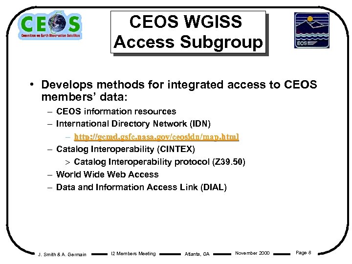 CEOS WGISS Access Subgroup • Develops methods for integrated access to CEOS members’ data: