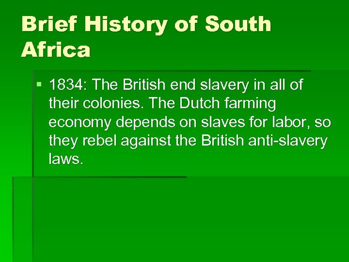 Brief History of South Africa § 1834: The British end slavery in all of