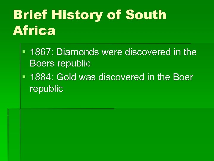 Brief History of South Africa § 1867: Diamonds were discovered in the Boers republic