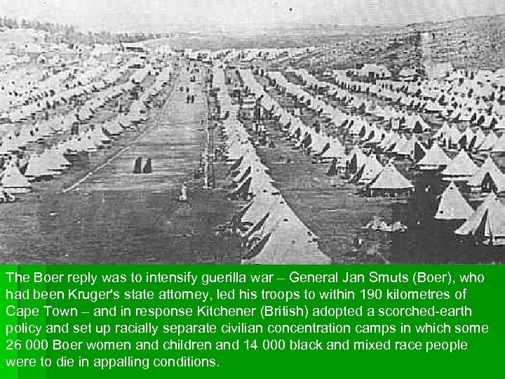 The Boer reply was to intensify guerilla war – General Jan Smuts (Boer), who