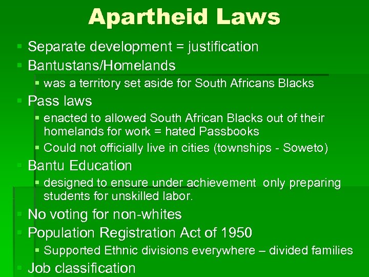 Apartheid Laws § Separate development = justification § Bantustans/Homelands § was a territory set