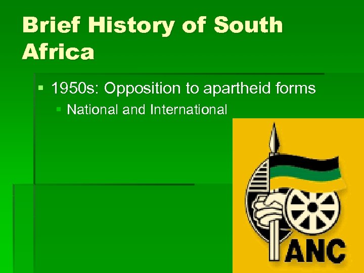 Brief History of South Africa § 1950 s: Opposition to apartheid forms § National