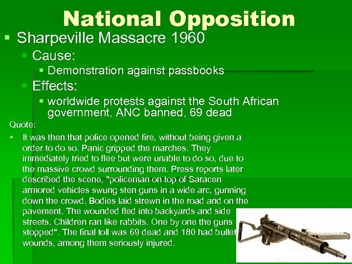 National Opposition § Sharpeville Massacre 1960 § Cause: § Demonstration against passbooks § Effects: