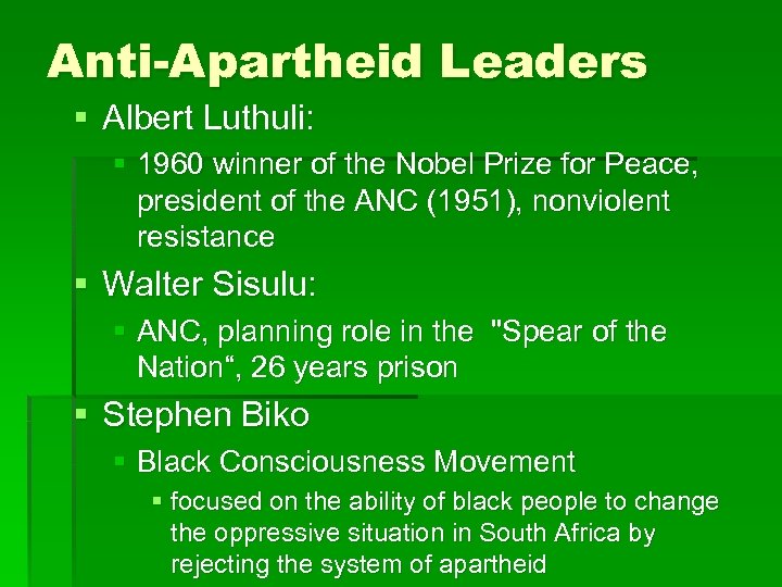 Anti-Apartheid Leaders § Albert Luthuli: § 1960 winner of the Nobel Prize for Peace,