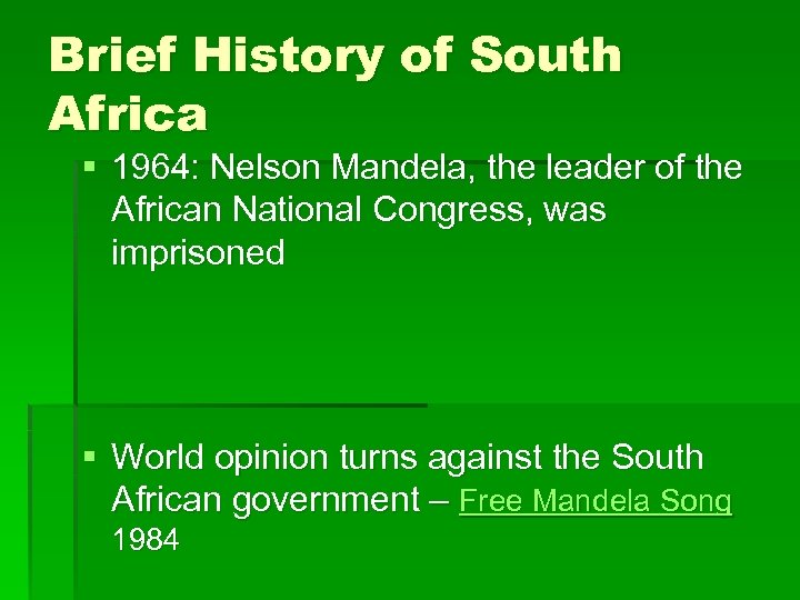 Brief History of South Africa § 1964: Nelson Mandela, the leader of the African