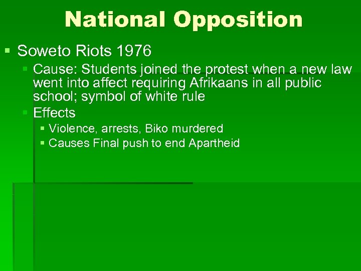 National Opposition § Soweto Riots 1976 § Cause: Students joined the protest when a
