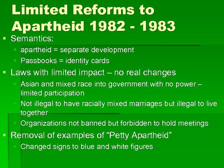 Limited Reforms to Apartheid 1982 - 1983 § Semantics: § apartheid = separate development