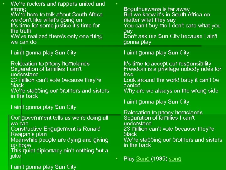 § We're rockers and rappers united and strong We're here to talk about South