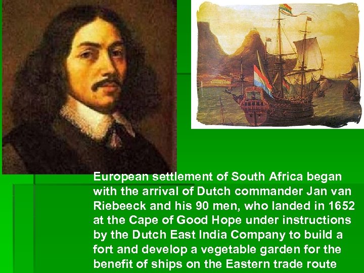 European settlement of South Africa began with the arrival of Dutch commander Jan van