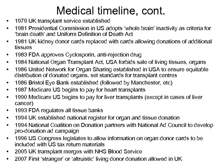 Medical timeline, cont. • • • • 1979 UK transplant service established 1981 Presidential