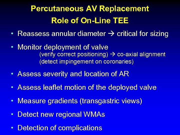 Percutaneous AV Replacement Role of On-Line TEE • Reassess annular diameter critical for sizing