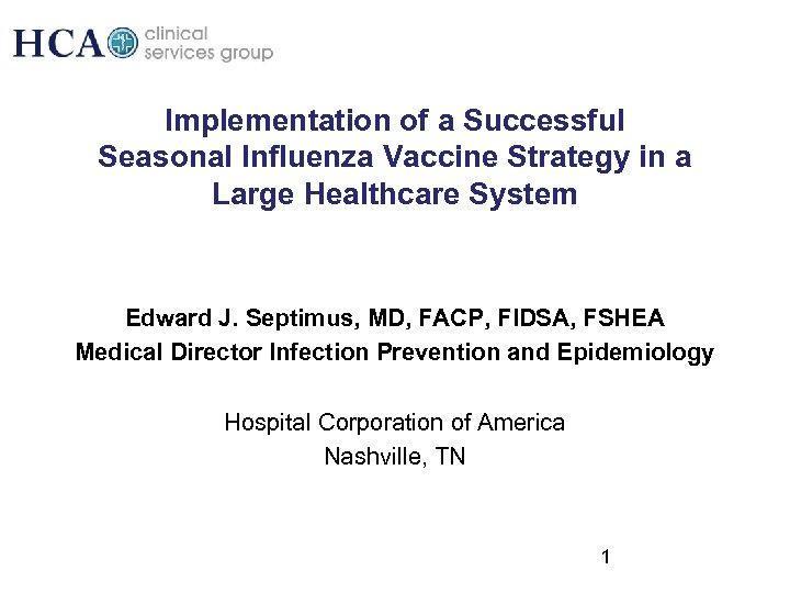 Implementation of a Successful Seasonal Influenza Vaccine Strategy in a Large Healthcare System Edward