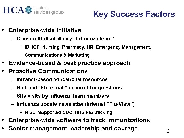 Key Success Factors • Enterprise-wide initiative – Core multi-disciplinary “influenza team” • ID, ICP,