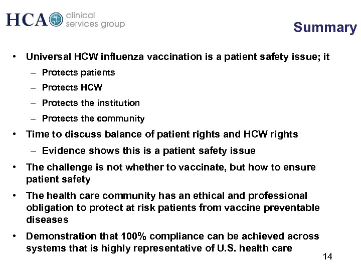 Summary • Universal HCW influenza vaccination is a patient safety issue; it – Protects