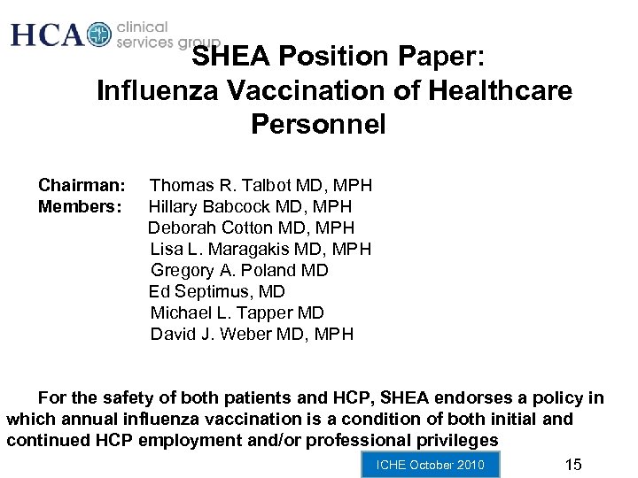 SHEA Position Paper: Influenza Vaccination of Healthcare Personnel Chairman: Members: Thomas R. Talbot MD,