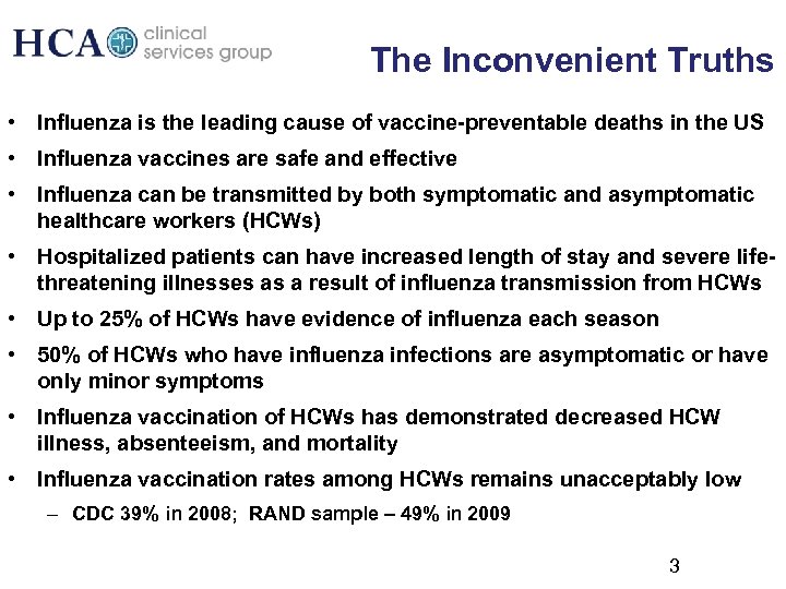 The Inconvenient Truths • Influenza is the leading cause of vaccine-preventable deaths in the