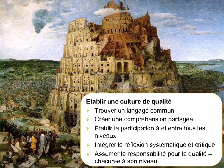 Conclusions Etablir une culture de qualité Ø Trouver un langage commun Ø Créer une