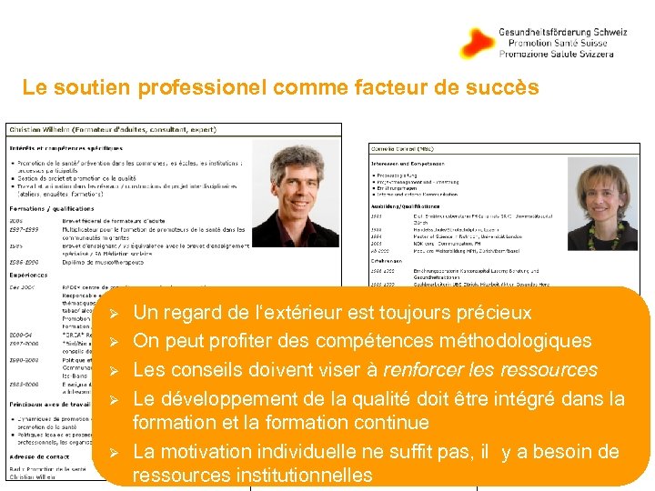 Le soutien professionel comme facteur de succès Ø Ø Ø Un regard de l‘extérieur