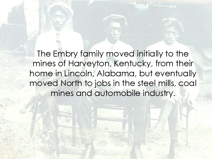 The Embry family moved initially to the mines of Harveyton, Kentucky, from their home