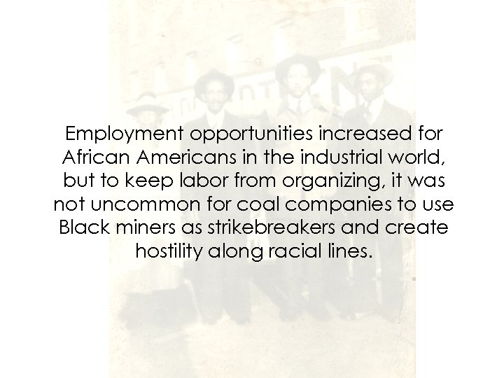 Employment opportunities increased for African Americans in the industrial world, but to keep labor