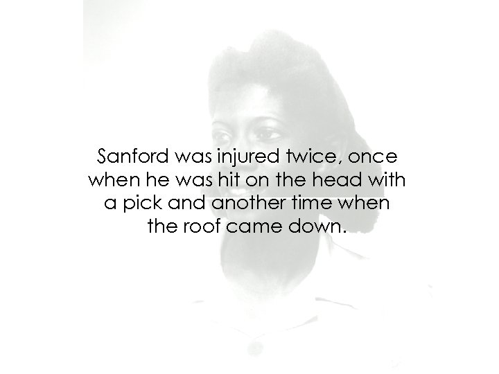 Sanford was injured twice, once when he was hit on the head with a