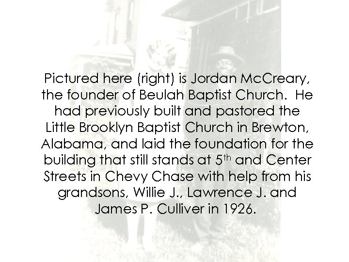 Pictured here (right) is Jordan Mc. Creary, the founder of Beulah Baptist Church. He