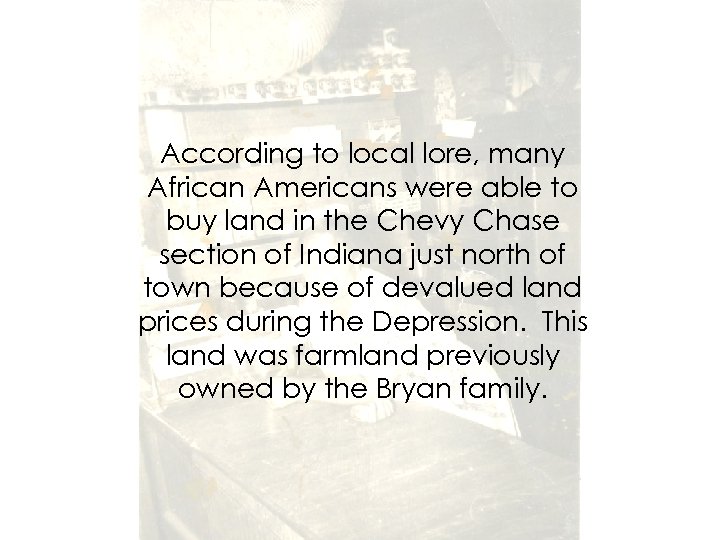 According to local lore, many African Americans were able to buy land in the