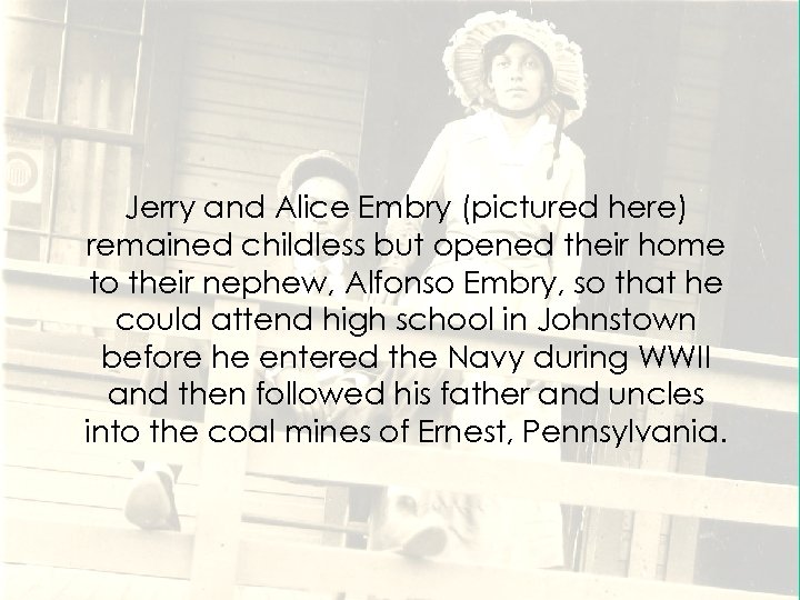 Jerry and Alice Embry (pictured here) remained childless but opened their home to their