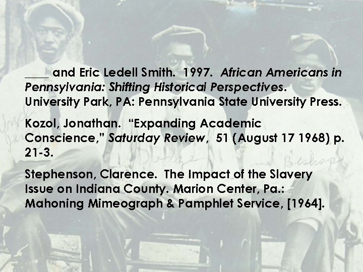 ____ and Eric Ledell Smith. 1997. African Americans in Pennsylvania: Shifting Historical Perspectives. University