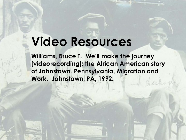 Video Resources Williams, Bruce T. We'll make the journey [videorecording]: the African American story