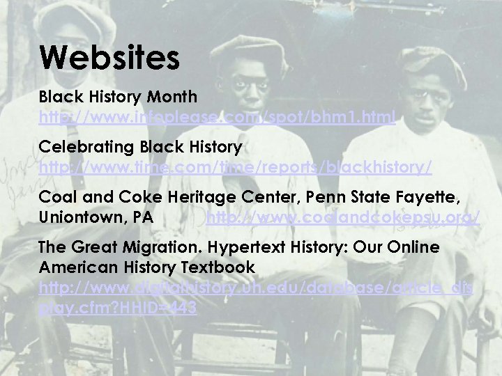 Websites Black History Month http: //www. infoplease. com/spot/bhm 1. html Celebrating Black History http: