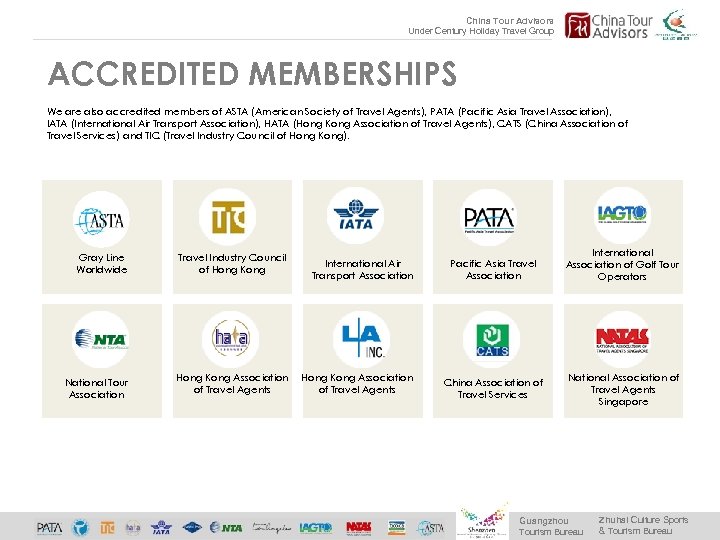 China Tour Advisors Under Century Holiday Travel Group ACCREDITED MEMBERSHIPS We are also accredited