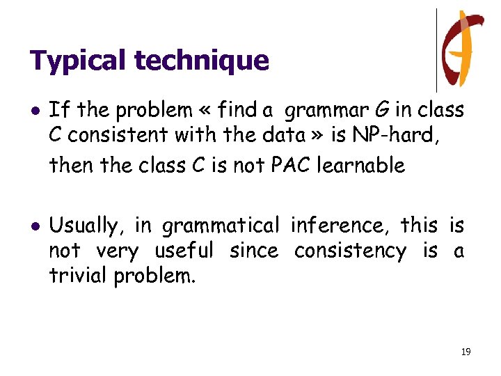 Typical technique l l If the problem « find a grammar G in class