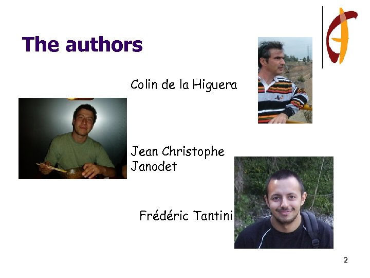 The authors Colin de la Higuera Jean Christophe Janodet Frédéric Tantini 2 