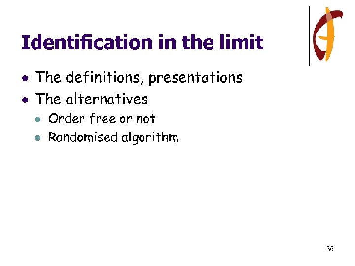 Identification in the limit l l The definitions, presentations The alternatives l l Order
