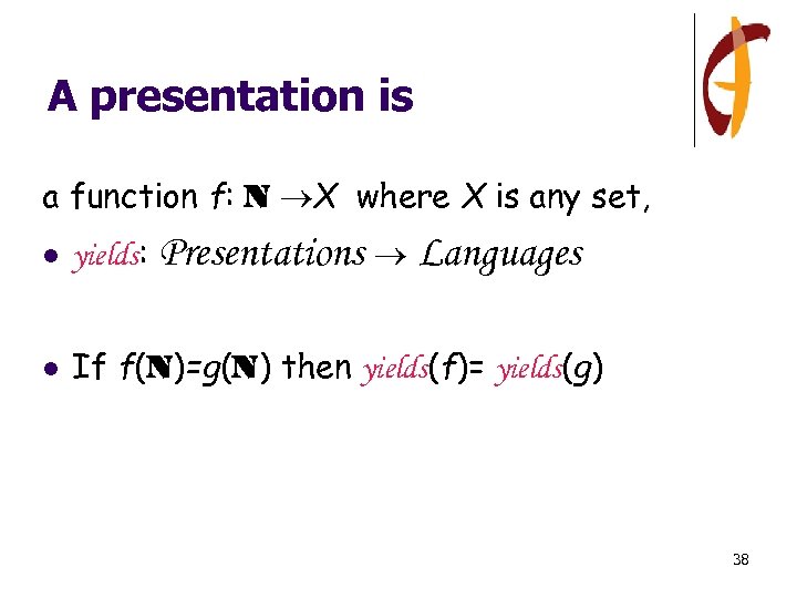 A presentation is a function f: N X where X is any set, l