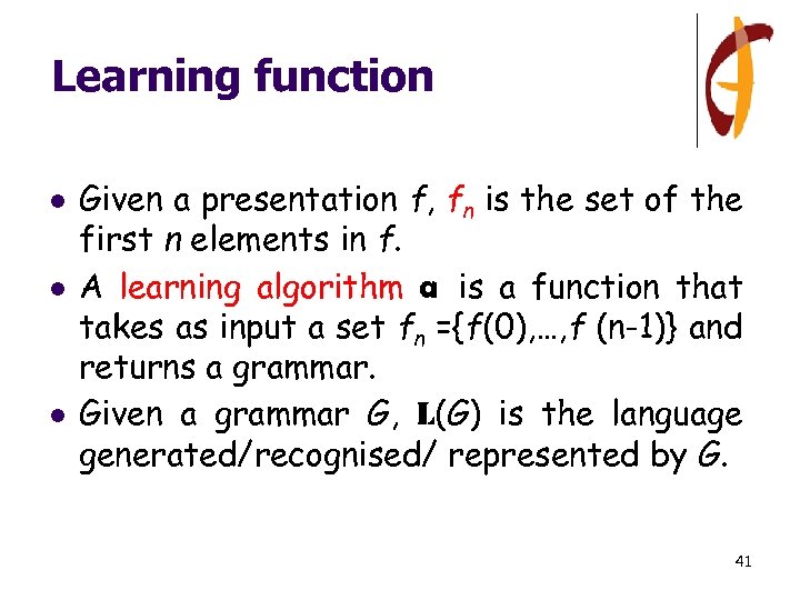 Learning function l l l Given a presentation f, fn is the set of