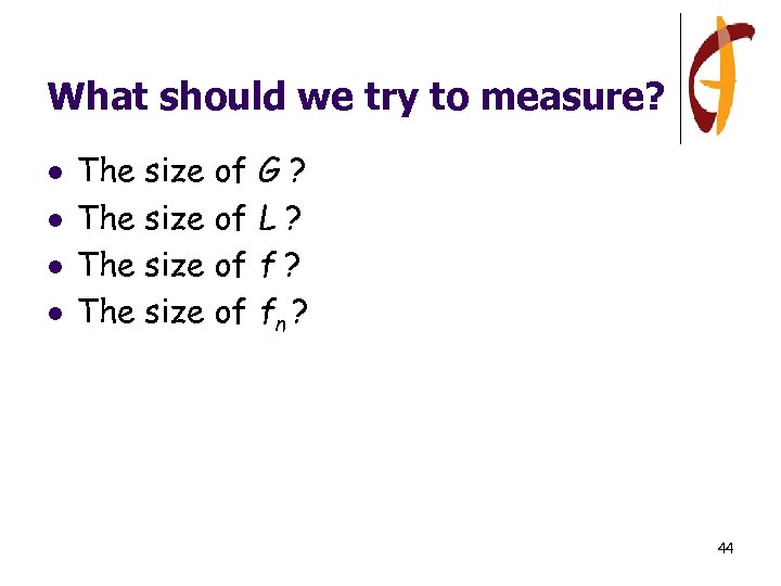 What should we try to measure? l l The size of G? L? f?