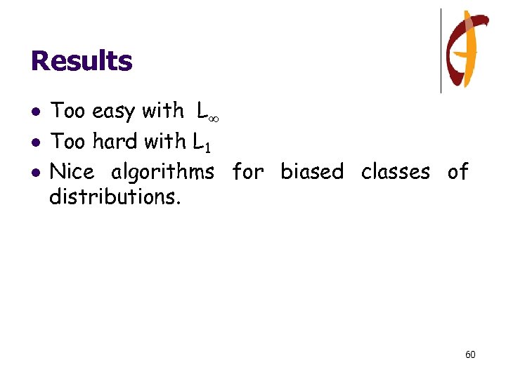 Results l l l Too easy with L Too hard with L 1 Nice