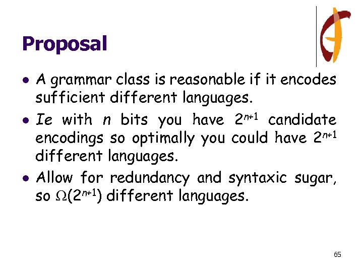 Proposal l A grammar class is reasonable if it encodes sufficient different languages. Ie