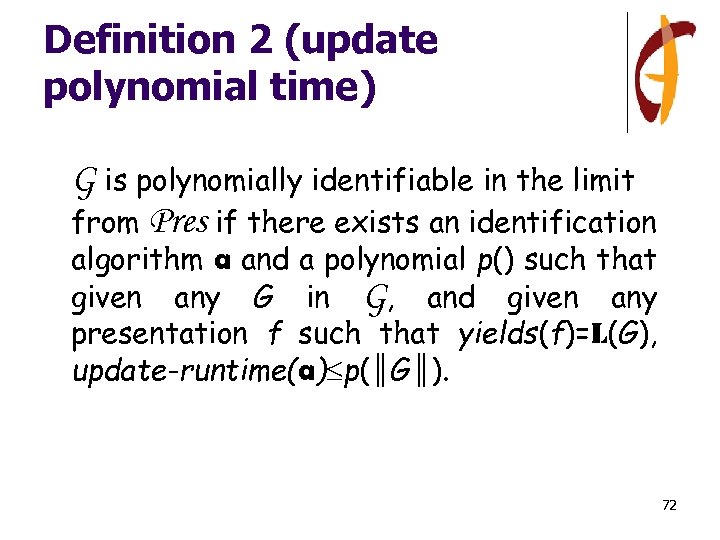 Definition 2 (update polynomial time) G is polynomially identifiable in the limit from Pres