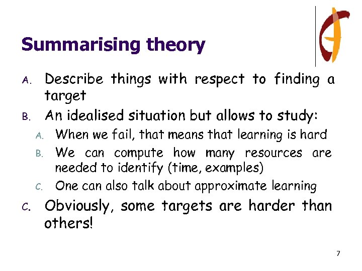 Summarising theory Describe things with respect to finding a target An idealised situation but