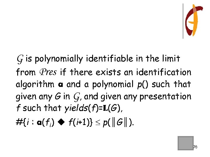 G is polynomially identifiable in the limit from Pres if there exists an identification