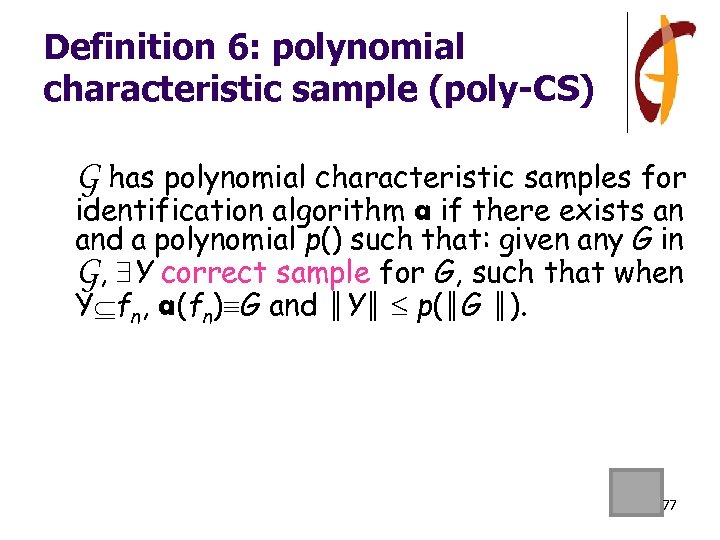 Definition 6: polynomial characteristic sample (poly-CS) G has polynomial characteristic samples for identification algorithm