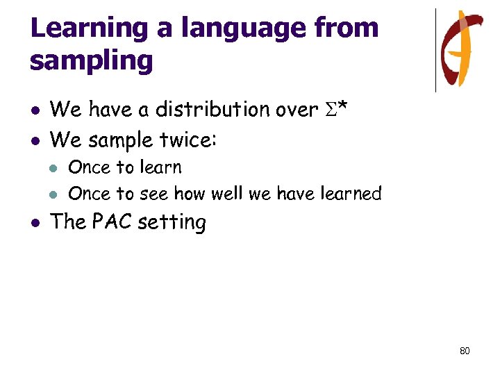 Learning a language from sampling l l We have a distribution over * We